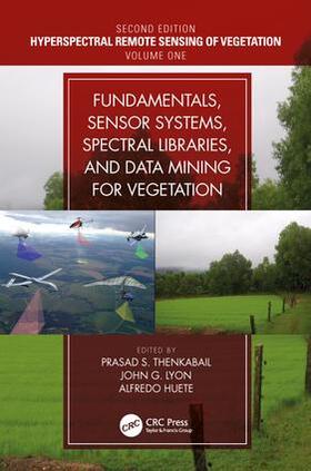 Thenkabail / Lyon / Huete |  Fundamentals, Sensor Systems, Spectral Libraries, and Data Mining for Vegetation | Buch |  Sack Fachmedien