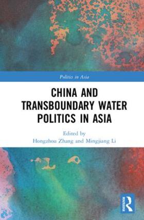 Zhang / Li |  China and Transboundary Water Politics in Asia | Buch |  Sack Fachmedien