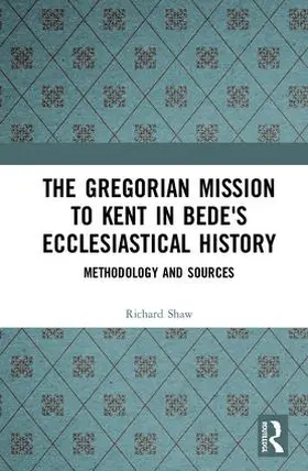 Shaw |  The Gregorian Mission to Kent in Bede's Ecclesiastical History | Buch |  Sack Fachmedien