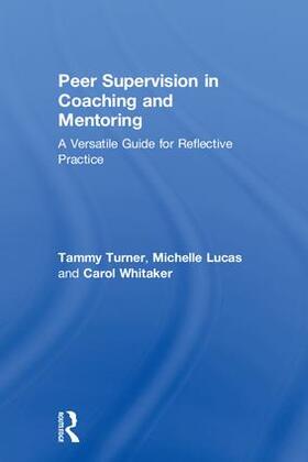 Turner / Lucas / Whitaker |  Peer Supervision in Coaching and Mentoring | Buch |  Sack Fachmedien