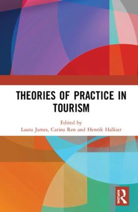 James / Ren / Halkier |  Theories of Practice in Tourism | Buch |  Sack Fachmedien