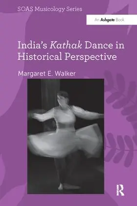 Walker |  India's Kathak Dance in Historical Perspective | Buch |  Sack Fachmedien