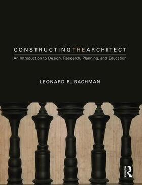 Bachman |  Constructing the Architect | Buch |  Sack Fachmedien