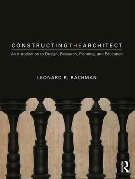 Bachman |  Constructing the Architect | Buch |  Sack Fachmedien