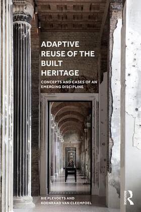 Plevoets / Van Cleempoel |  Adaptive Reuse of the Built Heritage | Buch |  Sack Fachmedien