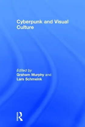 Schmeink / Murphy |  Cyberpunk and Visual Culture | Buch |  Sack Fachmedien