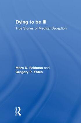 Feldman / Yates |  Dying to Be Ill | Buch |  Sack Fachmedien