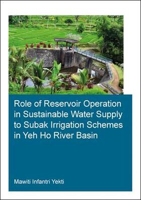 Yekti |  Role of Reservoir Operation in Sustainable Water Supply to Subak Irrigation Schemes in Yeh Ho River Basin: Development of Subak Irrigation Schemes: Le | Buch |  Sack Fachmedien