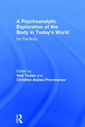 Tsolas / Anzieu-Premmereur |  A Psychoanalytic Exploration of the Body in Today's World | Buch |  Sack Fachmedien