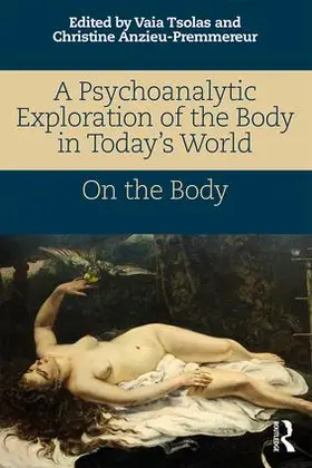 Anzieu-Premmereur / Tsolas |  A Psychoanalytic Exploration of the Body in Today's World | Buch |  Sack Fachmedien