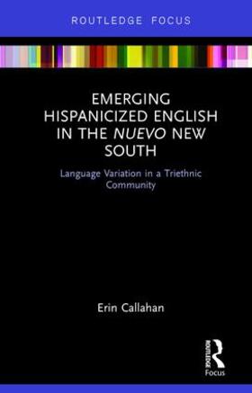 Callahan |  Emerging Hispanicized English in the Nuevo New South | Buch |  Sack Fachmedien