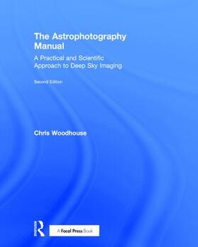 Woodhouse |  The Astrophotography Manual | Buch |  Sack Fachmedien