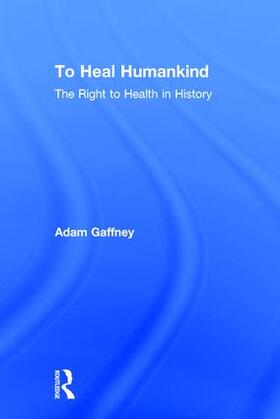 Gaffney |  To Heal Humankind | Buch |  Sack Fachmedien