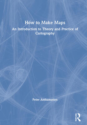 Anthamatten |  How to Make Maps | Buch |  Sack Fachmedien
