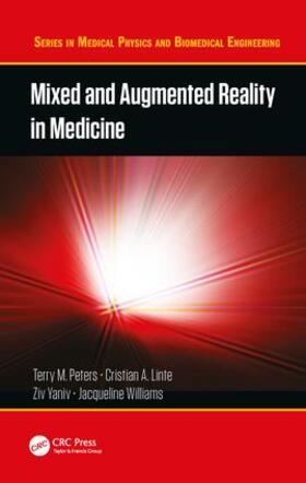 Peters / Linte / Yaniv |  Mixed and Augmented Reality in Medicine | Buch |  Sack Fachmedien