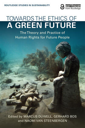 Düwell / Bos / van Steenbergen |  Towards the Ethics of a Green Future | Buch |  Sack Fachmedien