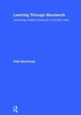 Moorhouse |  Learning Through Woodwork | Buch |  Sack Fachmedien