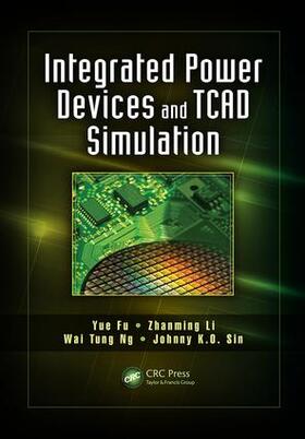 Fu / Li / Ng |  Integrated Power Devices and TCAD Simulation | Buch |  Sack Fachmedien