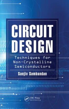 Sambandan |  Circuit Design Techniques for Non-Crystalline Semiconductors | Buch |  Sack Fachmedien