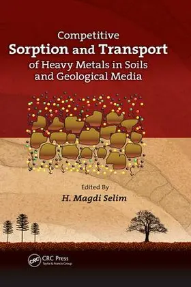 Selim |  Competitive Sorption and Transport of Heavy Metals in Soils and Geological Media | Buch |  Sack Fachmedien