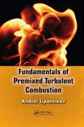 Lipatnikov |  Fundamentals of Premixed Turbulent Combustion | Buch |  Sack Fachmedien