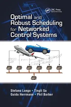 Longo / Su / Herrmann |  Optimal and Robust Scheduling for Networked Control Systems | Buch |  Sack Fachmedien