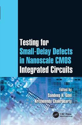 Goel / Chakrabarty |  Testing for Small-Delay Defects in Nanoscale CMOS Integrated Circuits | Buch |  Sack Fachmedien