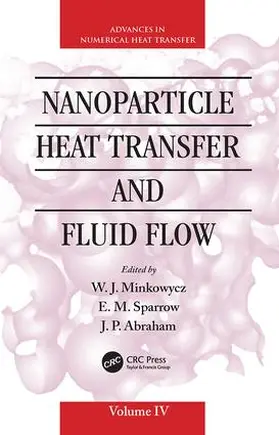 Abraham / Minkowycz / Sparrow |  Nanoparticle Heat Transfer and Fluid Flow | Buch |  Sack Fachmedien