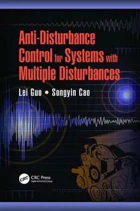 Guo / Cao |  Anti-Disturbance Control for Systems with Multiple Disturbances | Buch |  Sack Fachmedien