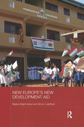 Szent-Iványi / Lightfoot |  New Europe's New Development Aid | Buch |  Sack Fachmedien