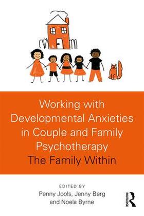 Jools / Byrne / Berg |  Working with Developmental Anxieties in Couple and Family Psychotherapy | Buch |  Sack Fachmedien