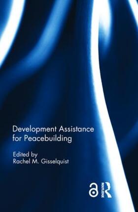 Gisselquist |  Development Assistance for Peacebuilding | Buch |  Sack Fachmedien