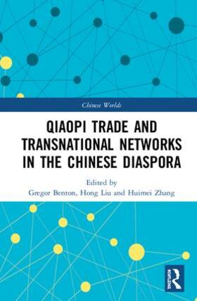Benton / Liu / Zhang |  The Qiaopi Trade and Transnational Networks in the Chinese Diaspora | Buch |  Sack Fachmedien
