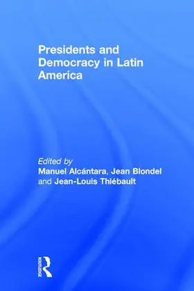 Alcántara / Blondel / Thiébault |  Presidents and Democracy in Latin America | Buch |  Sack Fachmedien