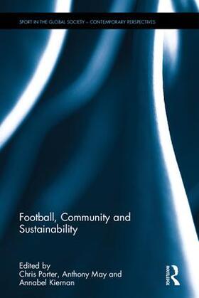 Porter / May / Kiernan |  Football, Community and Sustainability | Buch |  Sack Fachmedien