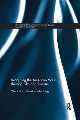 Frost / Laing |  Imagining the American West through Film and Tourism | Buch |  Sack Fachmedien