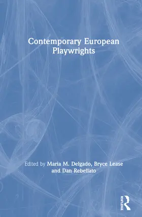 Delgado / Lease / Rebellato |  Contemporary European Playwrights | Buch |  Sack Fachmedien