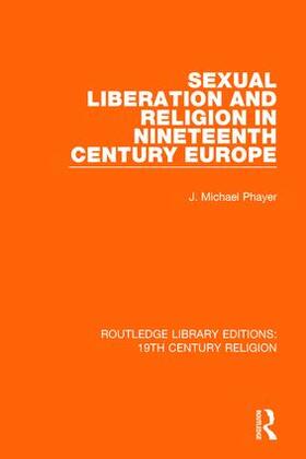 Phayer |  Sexual Liberation and Religion in Nineteenth Century Europe | Buch |  Sack Fachmedien