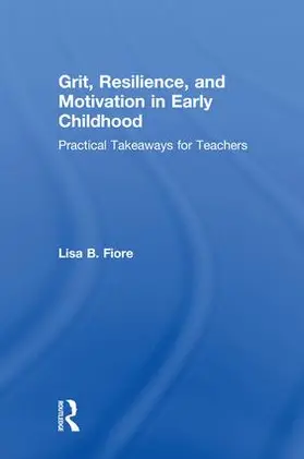 Fiore |  Grit, Resilience, and Motivation in Early Childhood | Buch |  Sack Fachmedien