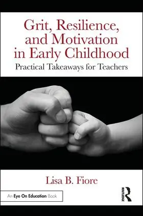 Fiore |  Grit, Resilience, and Motivation in Early Childhood | Buch |  Sack Fachmedien