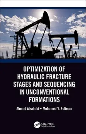 Alzahabi / Soliman |  Optimization of Hydraulic Fracture Stages and Sequencing in Unconventional Formations | Buch |  Sack Fachmedien