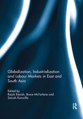 Rasiah / McFarlane / Kuruvilla |  Globalization, Industrialization and Labour Markets in East and South Asia | Buch |  Sack Fachmedien