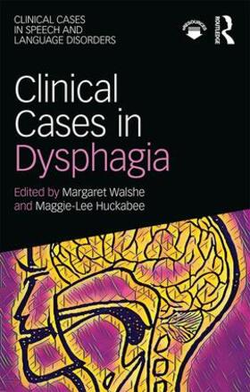 Walshe / Huckabee |  Clinical Cases in Dysphagia | Buch |  Sack Fachmedien