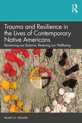 Weaver |  Trauma and Resilience in the Lives of Contemporary Native Americans | Buch |  Sack Fachmedien