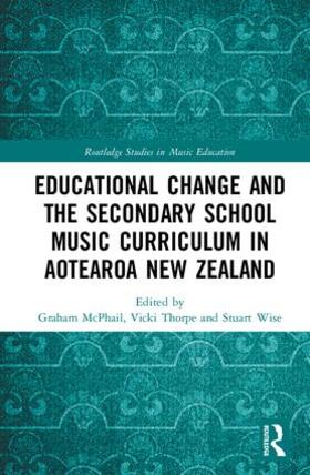 McPhail / Thorpe / Wise |  Educational Change and the Secondary School Music Curriculum in Aotearoa New Zealand | Buch |  Sack Fachmedien