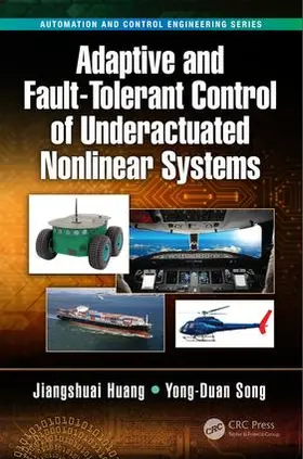 Huang / Song |  Adaptive and Fault-Tolerant Control of Underactuated Nonlinear Systems | Buch |  Sack Fachmedien