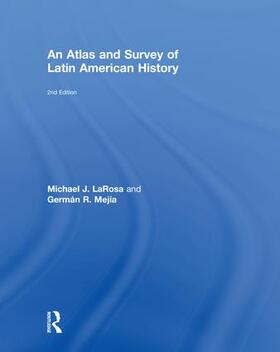 LaRosa / Mejia |  An Atlas and Survey of Latin American History | Buch |  Sack Fachmedien