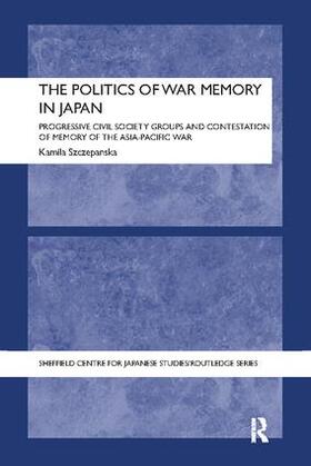 Szczepanska |  The Politics of War Memory in Japan | Buch |  Sack Fachmedien