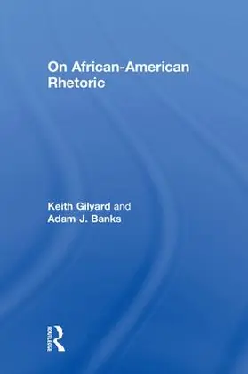 Gilyard / Banks |  On African-American Rhetoric | Buch |  Sack Fachmedien