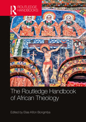 Bongmba |  The Routledge Handbook of African Theology | Buch |  Sack Fachmedien